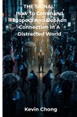 THE SIGNAL : How to Command Respect and Deepen Connection in a Distracted World (eBook, ePUB)
