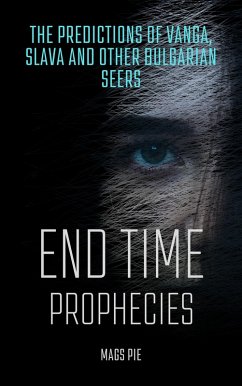 End Time Prophecies (eBook, ePUB) - Pie, Mags End Time Prophecies (eBook, ePUB) - Pie, Mags