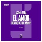 ¿Cómo será el amor dentro de 100 años ? (eBook, ePUB)