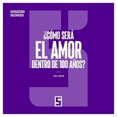¿Cómo será el amor dentro de 100 años ? (eBook, ePUB)