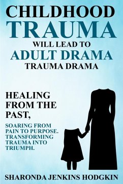 Cover Childhood Trauma will Lead to Adult Drama: Trauma Drama (eBook, ePUB)