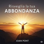 Risveglia La Tua Abbondanza : Il tuo percorso verso la libertà finanziaria e una vita realizzata (SÌ, VOGLIO. SÌ, POSSO., #9) (eBook, ePUB)