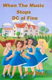 When The Music Stops: DC al Fine (Music, Food of Love, #1) (eBook, ePUB) When The Music Stops: DC al Fine (Music, Food of Love, #1) (eBook, ePUB)