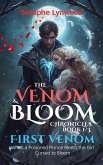 First Venom: When a Poisoned Prince Meets the Girl Cursed to Bloom (The Venom & Bloom Chronicles, #1) (eBook, ePUB) First Venom: When a Poisoned Prince Meets the Girl Cursed to Bloom (The Venom & Bloom Chronicles, #1) (eBook, ePUB)