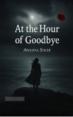 At the Hour of Goodbye (Deep Feelings, #1) (eBook, ePUB) At the Hour of Goodbye (Deep Feelings, #1) (eBook, ePUB)