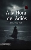 A la Hora del Adiós (Deep Feelings, #1) (eBook, ePUB) A la Hora del Adiós (Deep Feelings, #1) (eBook, ePUB)