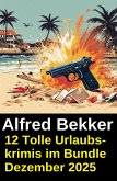 12 Tolle Urlaubskrimis im Bundle Dezember 2025 (eBook, ePUB)