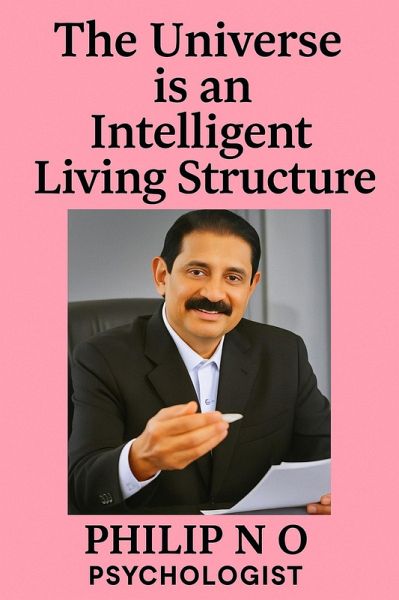 The Universe is an Intelligent Living Structure (eBook, ePUB) The Universe is an Intelligent Living Structure (eBook, ePUB)