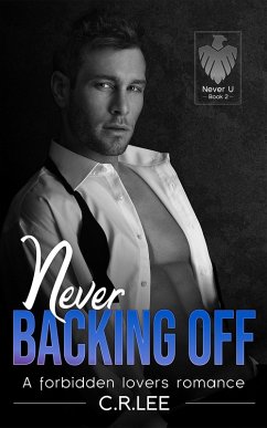 Never Backing Off: A Forbidden Lovers Romance (Never U, #2) (eBook, ePUB) - Lee, C. R