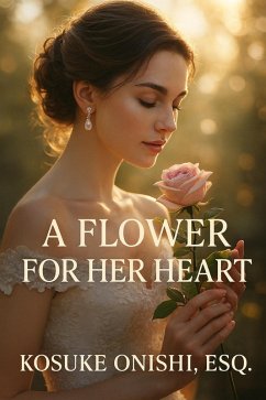A Flower for Her Heart (eBook, ePUB) - Onishi, Kosuke
