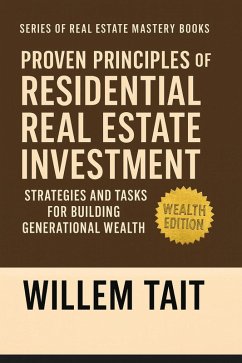 Cover Proven Principles of Residential Real Estate Investment (Willem Tait Series of Real Estate Mastery Books) (eBook, ePUB)