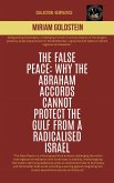 The False Peace: Why The Abraham Accords Cannot Protect The Gulf From A radicalised Israel (Geopolitics) (eBook, ePUB)