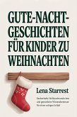 Gute-Nacht-Geschichten für Kinder zu Weihnachten: Zauberhafte Weihnachtsmärchen und gemütliche Winterabenteuer für einen ruhigen Schlaf (eBook, ePUB)