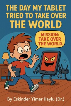 Cover The Day My Tablet Tried to Take Over the World (eBook, ePUB)