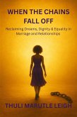 When the Chains Fall Off (eBook, ePUB) When the Chains Fall Off (eBook, ePUB)