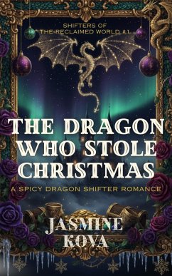 Cover The Dragon Who Stole Christmas (Shifters of the Reclaimed World, #1) (eBook, ePUB)