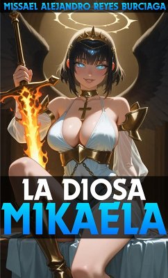 La Diosa Mikaela (eBook, ePUB) - Burciaga, Missael Alejandro Reyes