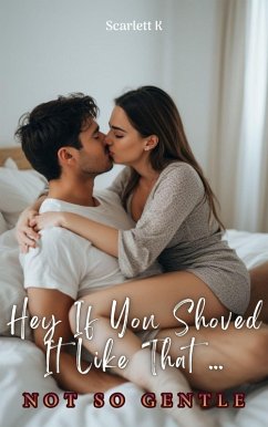 Cover Hey If You Shoved It Like That ... (Not So Gentle) (eBook, ePUB)