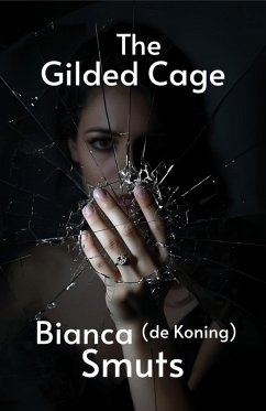 The Gilded Cage (eBook, ePUB) - Smuts, Bianca de Koning