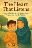 The Heart That Listens - Islamic Stories About Respecting Parents & Family Values (eBook, ePUB)