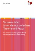 Transmedialer Journalismus zwischen Theorie und Praxis (eBook, PDF)
