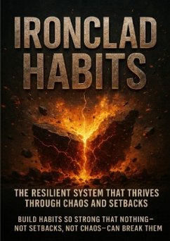 Cover Ironclad Habits: The Resilient System That Thrives Through Chaos and Setbacks