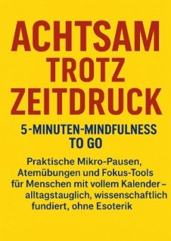 Achtsam trotz Zeitdruck: 5-Minuten-Mindfulness to go