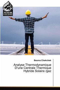 Analyse Thermodynamique D'une Centrale Thermique Hybride Solaire /gaz - CHEKCHEK, BESMA Analyse Thermodynamique D'une Centrale Thermique Hybride Solaire /gaz - CHEKCHEK, BESMA