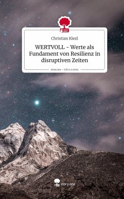 Cover WERTVOLL - Werte als Fundament von Resilienz in disruptiven Zeiten. Life is a Story - story.one