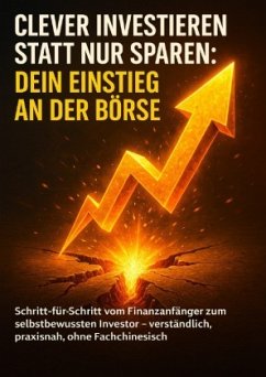 Cover Clever investieren statt nur sparen: Dein Einstieg an der Börse