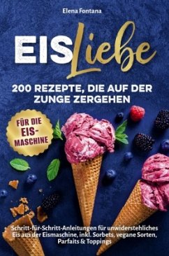 Cover Eisliebe 200 Rezepte, die auf der Zunge zergehen