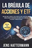 La brújula de Acciones y ETF: Una guía para la riqueza, un alto nivel de vida y una jubilación segura mediante inversion