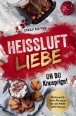 Heißluft-Liebe - Oh du Knusprige!: Weihnachtliche Rezepte für die Heißluftfritteuse