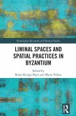 Liminal Spaces and Spatial Practices in Byzantium (eBook, PDF)