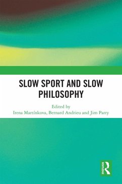 Slow Sport and Slow Philosophy (eBook, ePUB) Slow Sport and Slow Philosophy (eBook, ePUB)