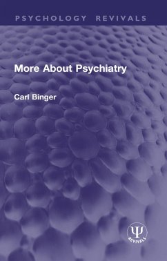 More About Psychiatry (eBook, PDF) - Binger, Carl More About Psychiatry (eBook, PDF) - Binger, Carl