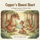 Copper's Honest Heart: A Dragon Learns to Tell the Truth (Tales from Dragon Valley, #2) (eBook, ePUB)