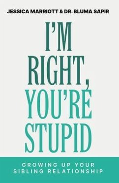 I'm Right, You're Stupid (eBook, ePUB) - Marriott, Jessica; Sapir, Bluma