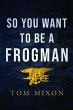 So You Want To Be a Frogman (eBook,... - Bild 1