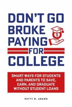 Don't Go Broke Paying for College (eBook, ePUB) - Adams, Patty R