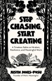 Stop Chasing, Start Creating (eBook, ePUB) Stop Chasing, Start Creating (eBook, ePUB)