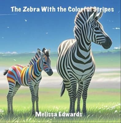 The Zebra With the Colorful Stripes (eBook, ePUB) The Zebra With the Colorful Stripes (eBook, ePUB)