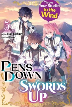 Pens Down, Swords Up: Throw Your Studies to the Wind Volume 5 (eBook, ePUB) - Nishiura, Mao