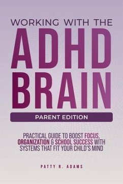 Working with the ADHD Brain (Parent Edition) (eBook, ePUB) - Adams, Patty R