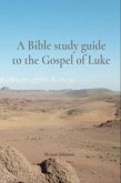 A Bible study guide to the Gospel of Luke (eBook, ePUB)