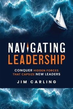 Navigating Leadership (eBook, ePUB) - Carling, Jim Navigating Leadership (eBook, ePUB) - Carling, Jim