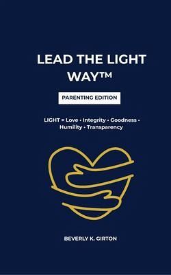 LEAD THE LIGHT WAY(TM) - Parent Edition (eBook, ePUB) LEAD THE LIGHT WAY(TM) - Parent Edition (eBook, ePUB)