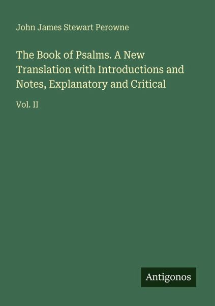 The Book of Psalms. A New Translation with Introductions and Notes, Explanatory and Critical