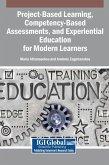 Project-Based Learning, Competency-Based Assessments, and Experiential Education for Modern Learners