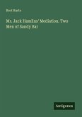 Mr. Jack Hamlins' Mediation. Two Men of Sandy Bar